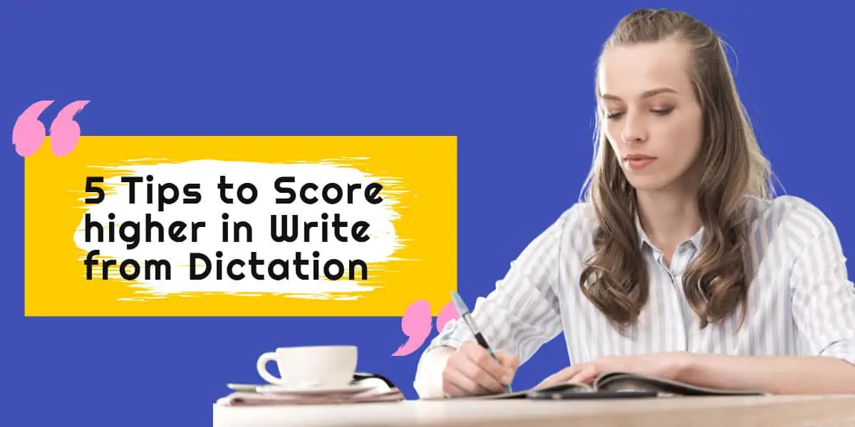 5 Tips for write from dictation in PTE which will help you score 90