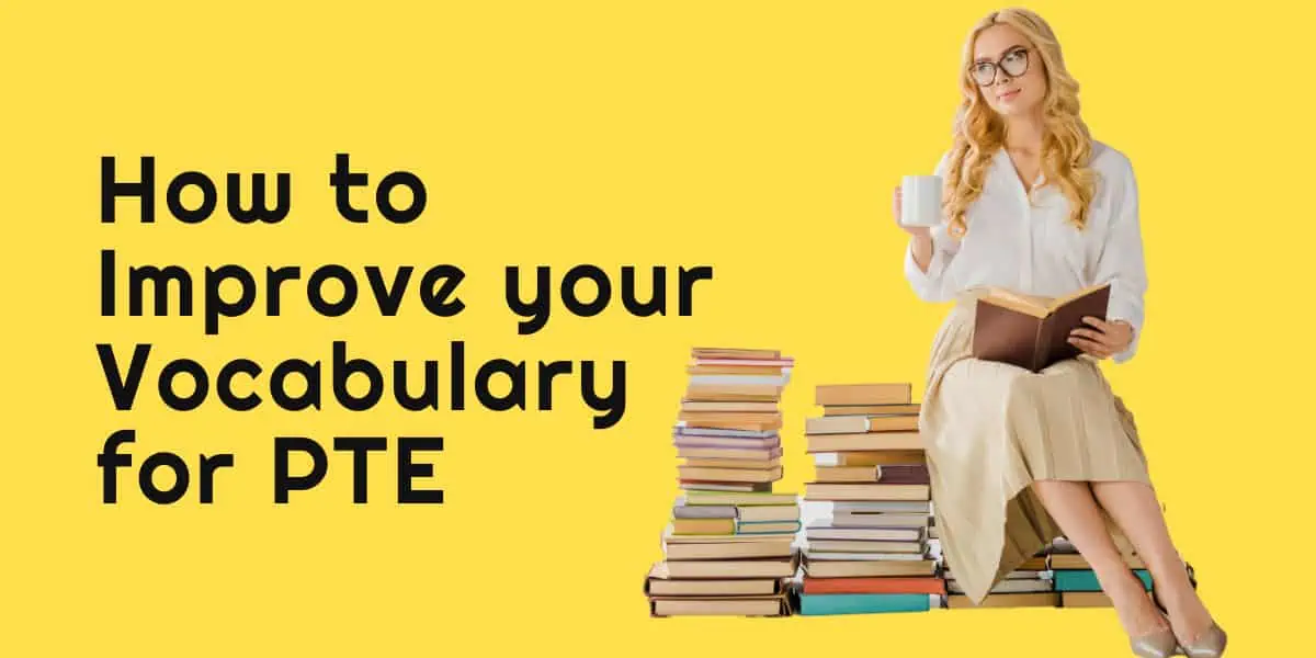 PTE Vocabulary: How to Improve Your Vocabulary for the PTE Test